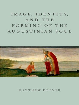 cover image of Image, Identity, and the Forming of the Augustinian Soul
